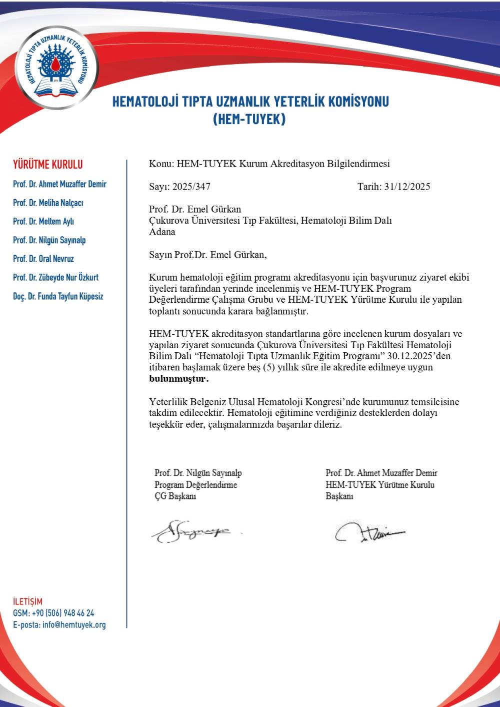 HEM-TUYEK (Hematoloji Tıpta Yeterlik Komisyonu)  değerlendirmesi sonucu Hematoloji Bilim Dalımız “Hematoloji Tıpta Uzmanlık Eğitim Programı” 30.12.2025’den itibaren 5 yıl süre ile akredite edilmiştir.