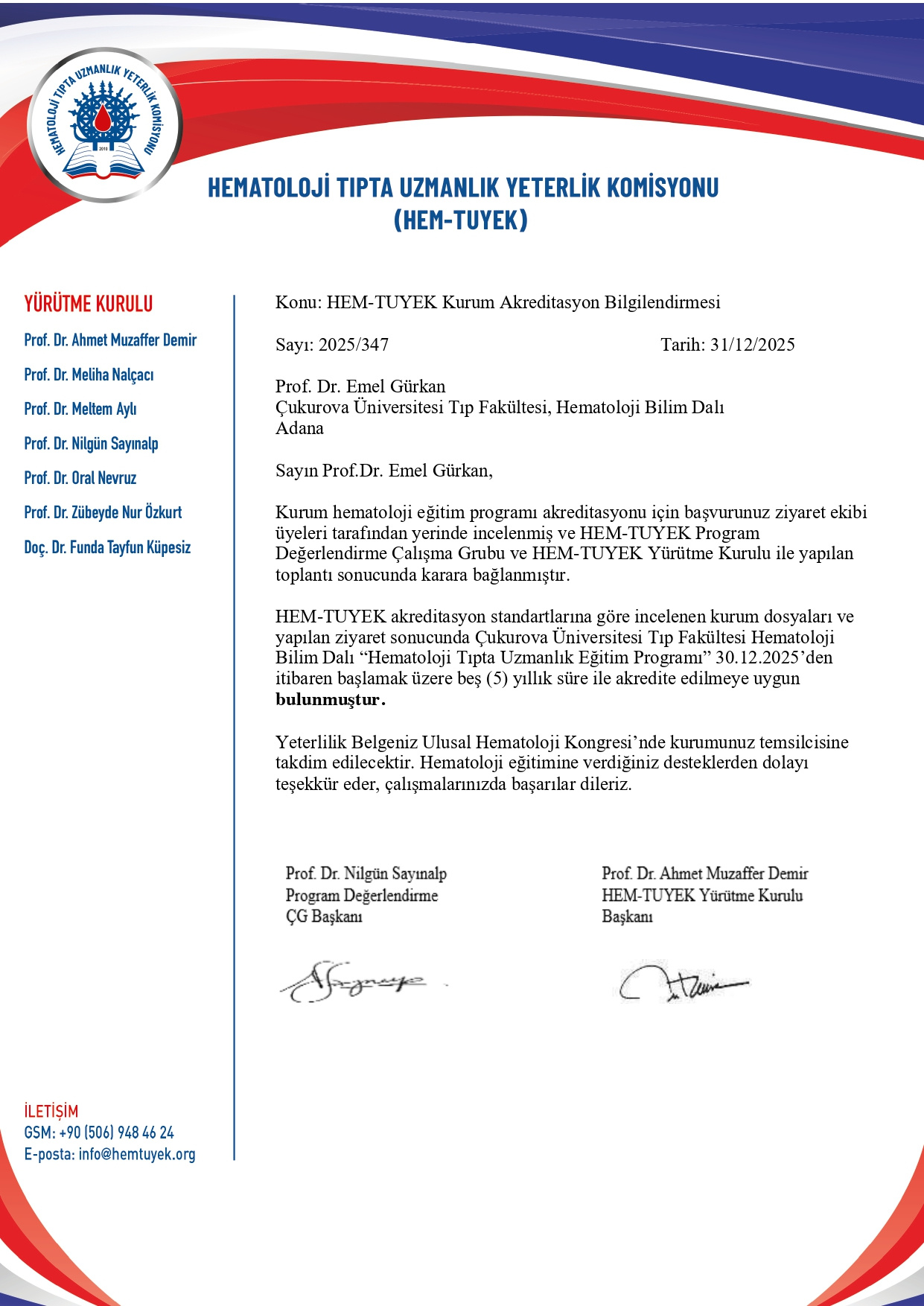 HEM-TUYEK (Hematoloji Tıpta Yeterlik Komisyonu)  değerlendirmesi sonucu Hematoloji Bilim Dalımız “Hematoloji Tıpta Uzmanlık Eğitim Programı” 30.12.2025’den itibaren 5 yıl süre ile akredite edilmiştir.